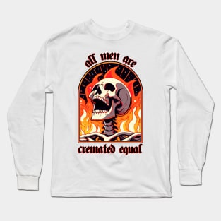 all men are cremated equal Long Sleeve T-Shirt